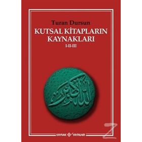 KUTSAL KİTAPLARIN KAYNAKLARI I - II - III - TURAN DURSUN