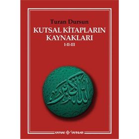 KUTSAL KİTAPLARIN KAYNAKLARI I - II - III - TURAN DURSUN
