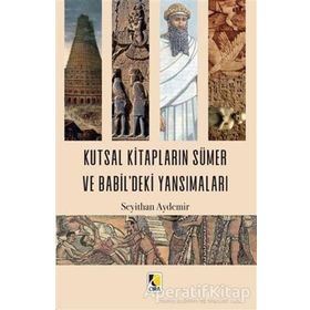 Kutsal Kitapların Sümer ve Babil'deki Yansımaları - Seyithan Aydemir