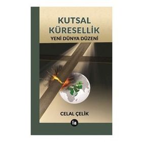 Kutsal Küresellik - Celal Çelik
