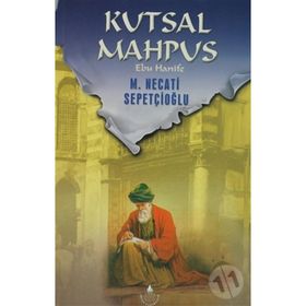 KUTSAL MAHPUS EBU HANIFE - MUSTAFA NECATI SEPETÇİOĞLU