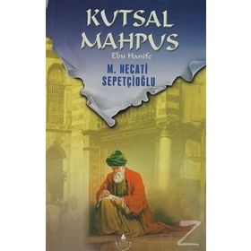 KUTSAL MAHPUS EBU HANIFE - MUSTAFA NECATI SEPETÇİOĞLU