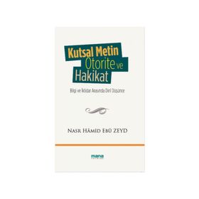 Kutsal Metin Otorite ve Hakikat - Nasr Hamid Ebu Zeyd