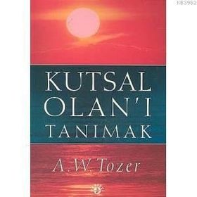 KUTSAL OLAN'I TANIMAK - AIDEN WILSON TOZER