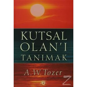 KUTSAL OLAN'I TANIMAK - AIDEN WILSON TOZER