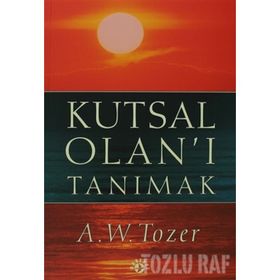 KUTSAL OLAN'I TANIMAK - AIDEN WILSON TOZER