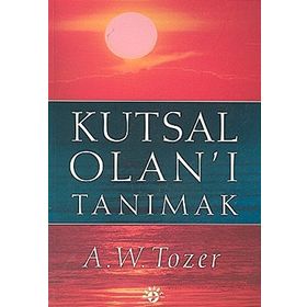 KUTSAL OLAN'I TANIMAK - AIDEN WILSON TOZER