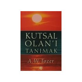 KUTSAL OLAN'I TANIMAK - AIDEN WILSON TOZER