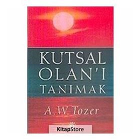 KUTSAL OLAN'I TANIMAK - AIDEN WILSON TOZER