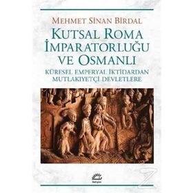Kutsal Roma İmparatorluğu ve Osmanlı - Mehmet Sinan Birdal