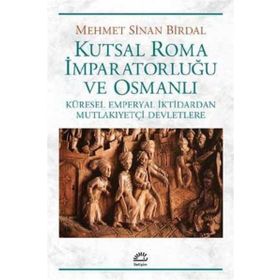 Kutsal Roma İmparatorluğu ve Osmanlı - Mehmet Sinan Birdal