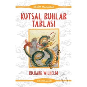 Kutsal Ruhlar Tarlası - Çin Masalları - Richard Wilhelm