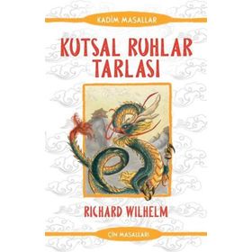 Kutsal Ruhlar Tarlası - Çin Masalları - Richard Wilhelm