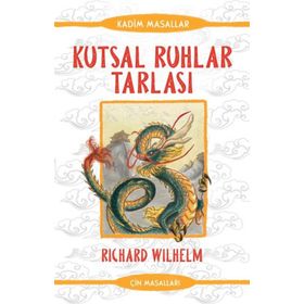 Kutsal Ruhlar Tarlası - Çin Masalları - Richard Wilhelm