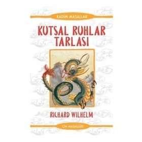 Kutsal Ruhlar Tarlası - Çin Masalları - Richard Wilhelm
