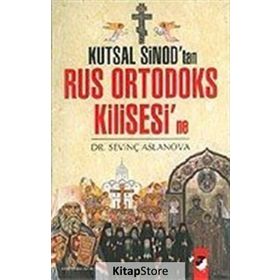 KUTSAL SINOD´TAN RUS ORTODOKS KILISESI´NE - SEVİNÇ ASLANOVA