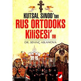 KUTSAL SINOD´TAN RUS ORTODOKS KILISESI´NE - SEVİNÇ ASLANOVA