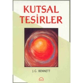 KUTSAL TESIRLER - JOHN G. BENNETT