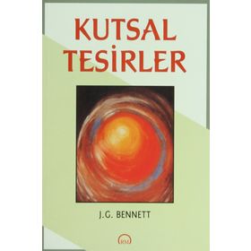 KUTSAL TESIRLER - JOHN G. BENNETT