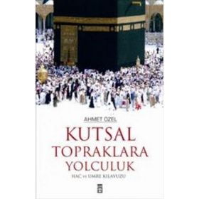 Kutsal Topraklara Yolculuk - Ahmet Özel