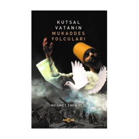 Kutsal Vatanın Mukaddes Yolcuları - Mehmet Emin Ulu