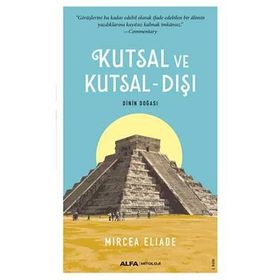 Kutsal ve Kutsal-Dışı - Mircea Eliade