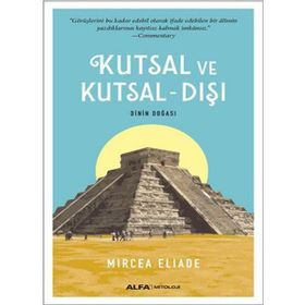 Kutsal ve Kutsal-Dışı - Mircea Eliade