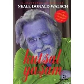 KUTSAL YAŞAM - NEALE DONALD WALSCH