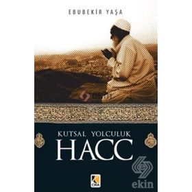 Kutsal Yolculuk Hacc - Ebubekir Yaşar