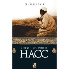 Kutsal Yolculuk Hacc - Ebubekir Yaşar