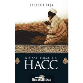 Kutsal Yolculuk Hacc - Ebubekir Yaşar