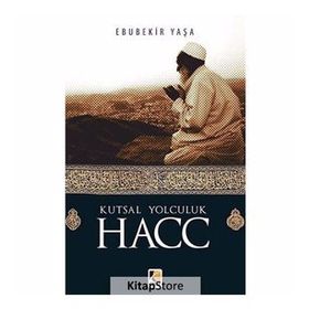 Kutsal Yolculuk Hacc - Ebubekir Yaşar