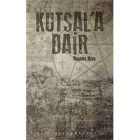 Kutsal’a Dair - Rudolf Otto