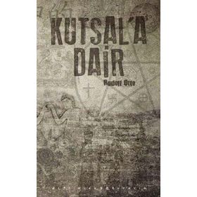 Kutsal’a Dair - Rudolf Otto