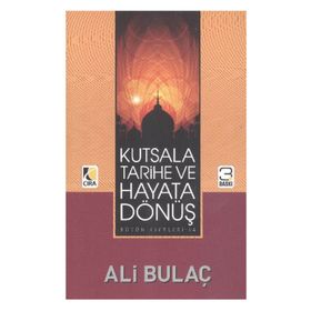 KUTSALA, TARIHE VE HAYATA DÖNÜŞ - ALI BULAÇ