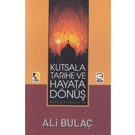 KUTSALA, TARIHE VE HAYATA DÖNÜŞ - ALI BULAÇ