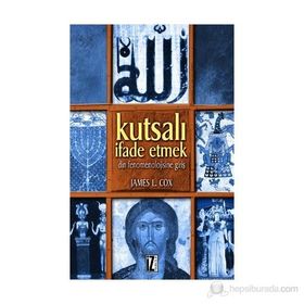 KUTSALI İFADE ETMEK - JAMES L. COX