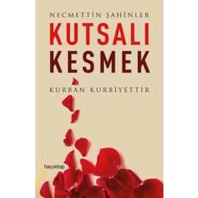 Kutsalı Kesmek - Necmettin Şahinler