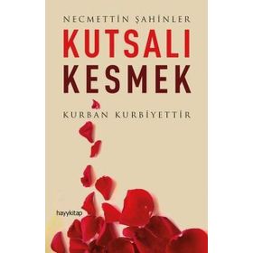 Kutsalı Kesmek - Necmettin Şahinler