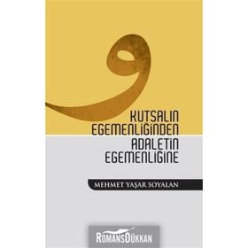 KUTSALIN EGEMENLİĞİNDEN ADALETIN EGEMENLİĞİNE - MEHMET YAŞAR SOYALAN