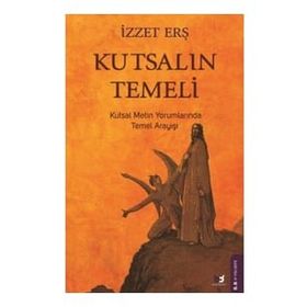 Kutsalın Temeli - İzzet Erş
