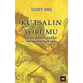 Kutsalın Yorumu - İzzet Erş