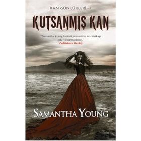 KUTSANMIŞ KAN KAN GÜNLÜKLERİ SERISI 1 - SAMANTHA YOUNG