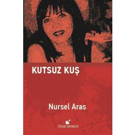 Kutsuz Kuş - Nursel Aras