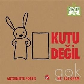 Kutu Değil Organik Kitap-Antoinette Portis-Beyaz Balina Yayınları