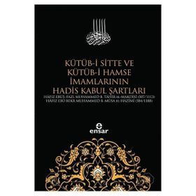 Kütüb-i Sitte ve Kütüb-i Hamse İmamlarının Hadis Kabul Şartları - Kolektif