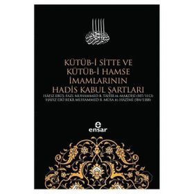 Kütüb-i Sitte ve Kütüb-i Hamse İmamlarının Hadis Kabul Şartları - Kolektif