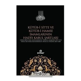 Kütüb-i Sitte ve Kütüb-i Hamse İmamlarının Hadis Kabul Şartları - Kolektif