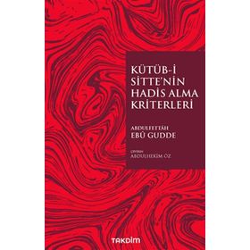 Kütüb-i Sitte'nin Hadis Alma Kriterleri - Abdulfettah Ebu Gudde