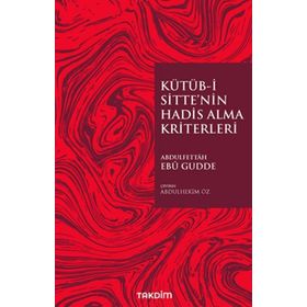 Kütüb-i Sitte'nin Hadis Alma Kriterleri - Abdulfettah Ebu Gudde